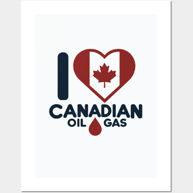 I Love Canadian Oil and Gas art Wall Art by SeaLife